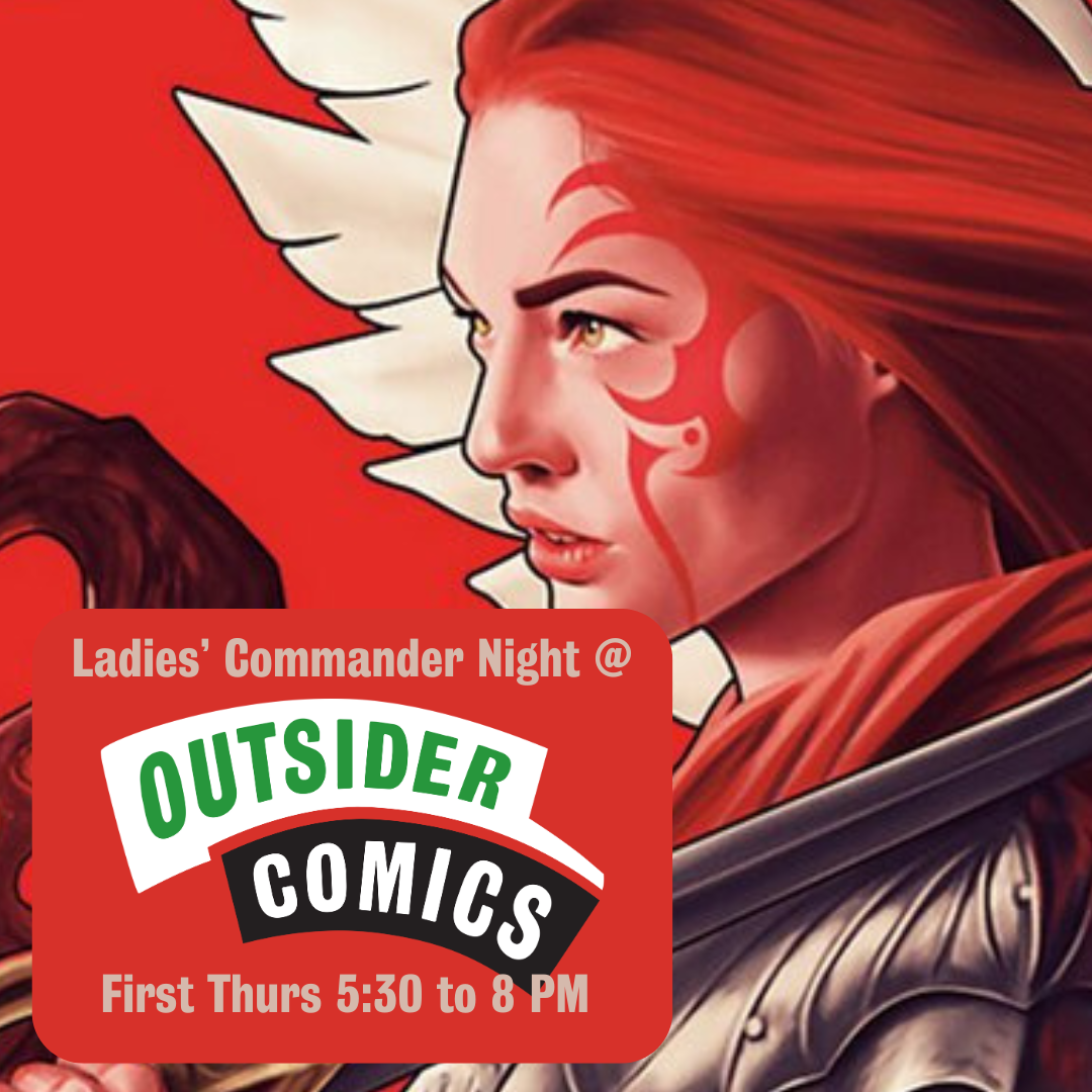 Primarily red image that is a closeup of the Magic card Kaalia of the Vast. Text overlay says "ladies commander night @ Outsider Comics, first Thurs 5:30 to 8 PM".