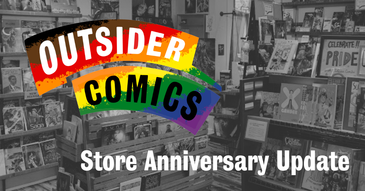 Banner that says Outsider Comics Store Anniversary Update with a rainbow logo on a greyscale image of the interior of the comic book store.